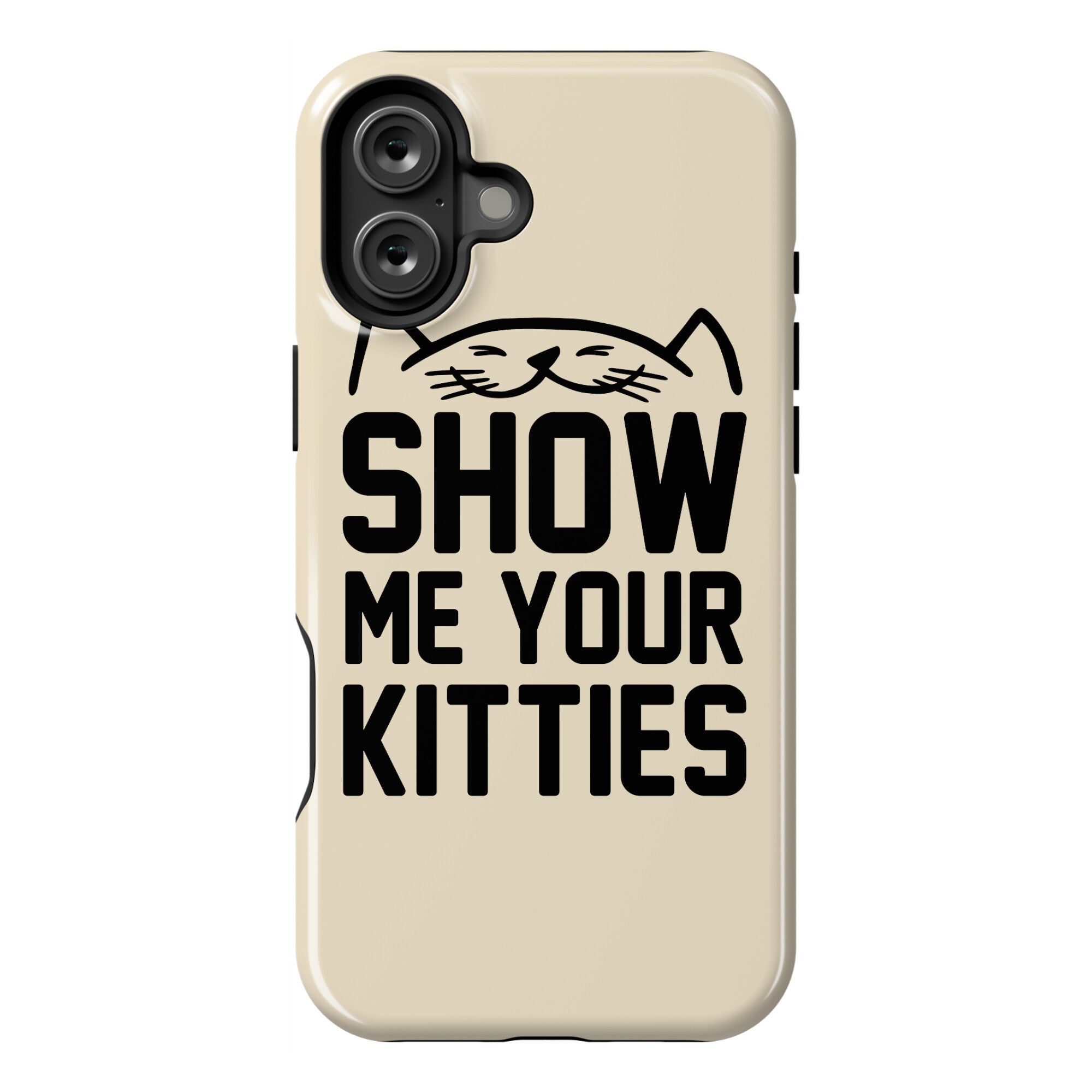 Show Me Your Kitties Phone Case